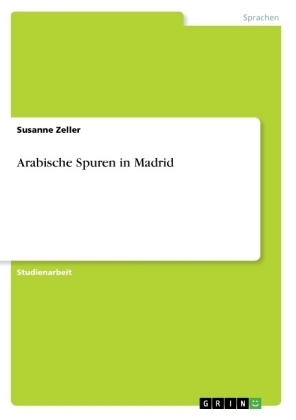 Arabische Spuren in Madrid - Susanne Zeller