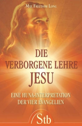 Die verborgene Lehre Jesu - Max F Long