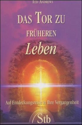 Das Tor zu früheren Leben - Ted Andrews