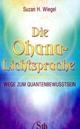 Die Ohana-Lichtsprache - Suzan H Wiegel