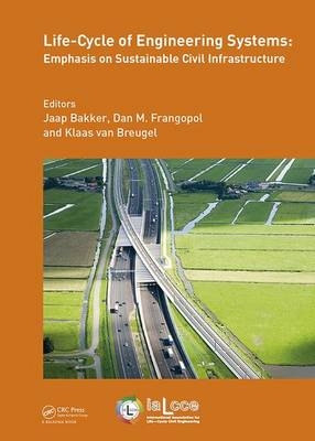 Life-Cycle of Engineering Systems: Emphasis on Sustainable Civil Infrastructure - 