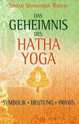 Das Geheimnis des Hatha-Yoga - Swami Sivananda Radha