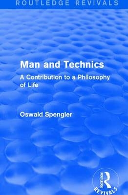 Routledge Revivals: Man and Technics (1932) -  Oswald Spengler
