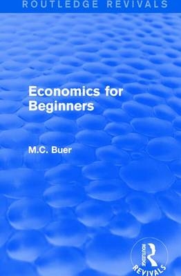 Routledge Revivals: Economics for Beginners (1921) -  M.C. Buer