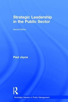 Strategic Leadership in the Public Sector -  Paul Joyce