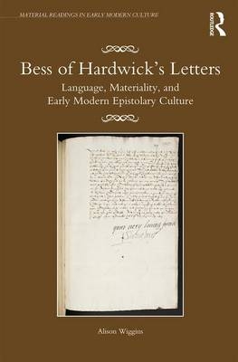 Bess of Hardwick's Letters -  Alison Wiggins