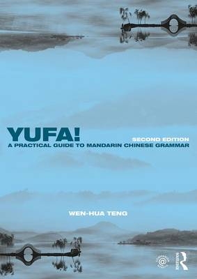 Yufa! A Practical Guide to Mandarin Chinese Grammar -  Wen-Hua Teng