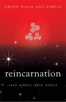 Reincarnation, Orion Plain and Simple -  Jass Godly,  Krys Godly