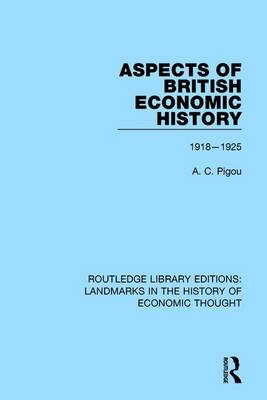Aspects of British Economic History -  A. C. Pigou