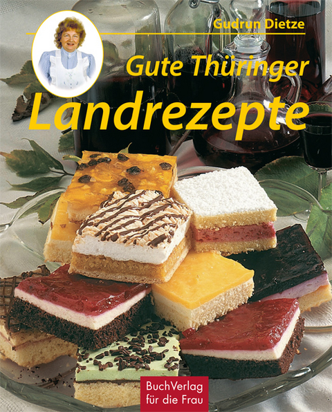 Gute Thüringer Landrezepte - Gudrun Dietze