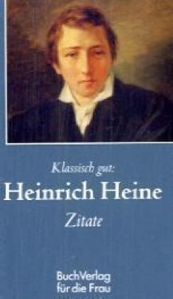 Klassisch gut: Heinrich-Heine-Zitate - Christel Foerster