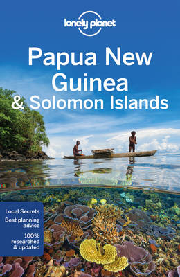 Lonely Planet Papua New Guinea & Solomon Islands -  Lindsay Brown,  Jean-Bernard Carillet,  Anna Kaminski