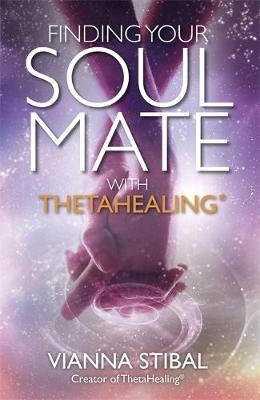 Finding Your Soul Mate with ThetaHealing -  Vianna Stibal