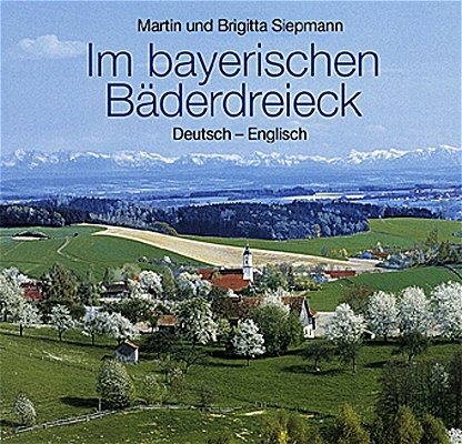 Im bayerischen Bäderdreieck - Martin Siepmann, Brigitta Siepmann