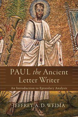 Paul the Ancient Letter Writer -  Jeffrey A. D. Weima