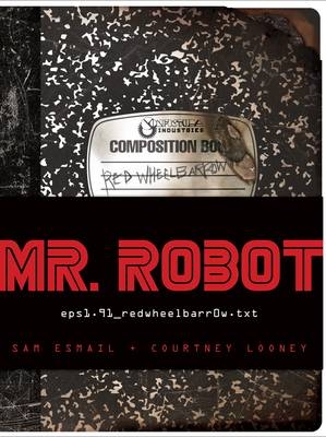 MR. ROBOT: Red Wheelbarrow -  Courtney Looney,  Sam Esmail