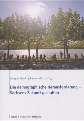 Die demographische Herausforderung – Sachsens Zukunft gestalten - 