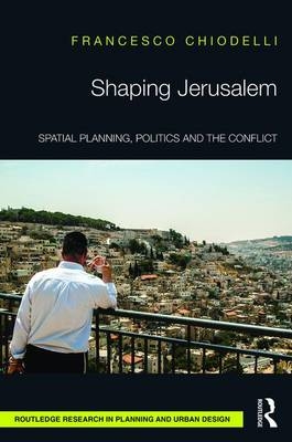 Shaping Jerusalem -  Francesco Chiodelli