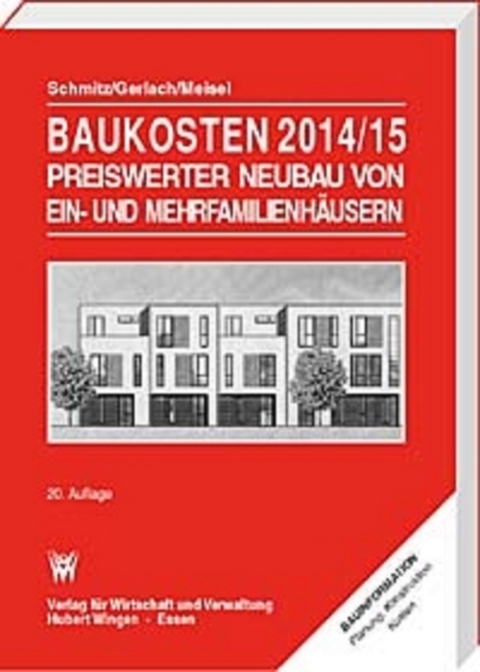 Baukosten 2014/15 Preiswerter Neubau von Ein- und Mehrfamilienhäusern - Reinhard Gerlach, Ulli Meisel, Heinz Schmitz