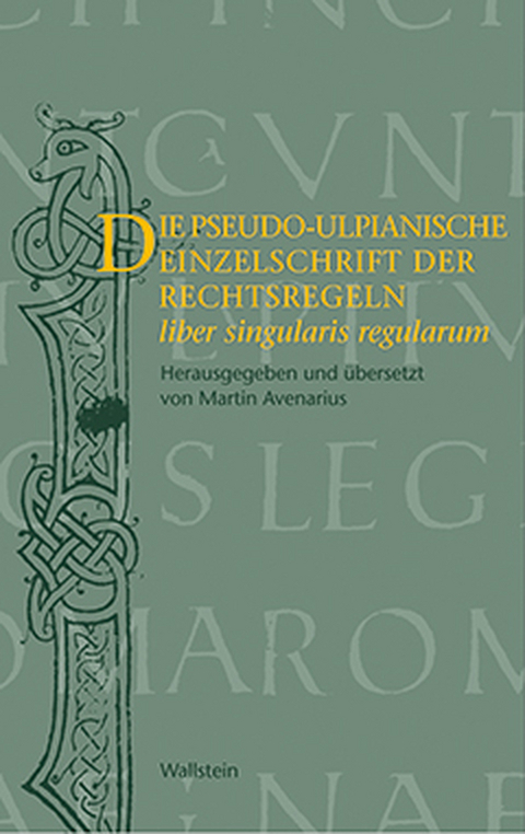 Die pseudo-ulpianische Einzelschrift der Rechtsregeln (liber singularis regularum) - 