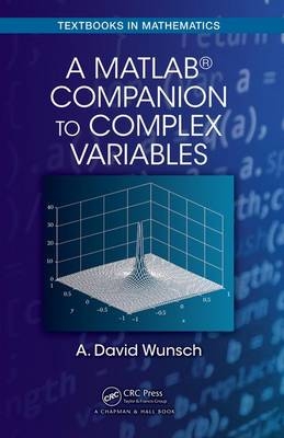 A MatLab® Companion to Complex Variables - USA) Wunsch A. David (University of Massachusetts Lowell