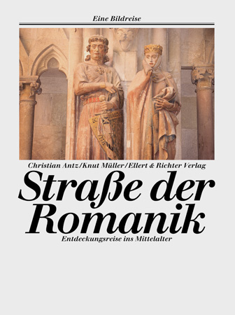 Strasse der Romanik - Christian Antz, Knut Müller