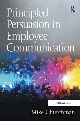 Principled Persuasion in Employee Communication -  Mike Churchman