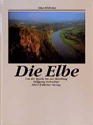 Die Elbe - Von der Quelle bis zur Mündung - Wolfgang Tschechne