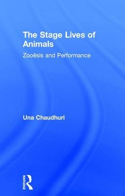 Stage Lives of Animals -  Una Chaudhuri