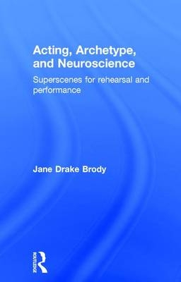 Acting, Archetype, and Neuroscience -  Jane Drake Brody