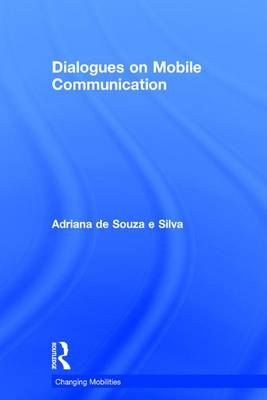 Dialogues on Mobile Communication -  Adriana de Souza e Silva