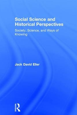 Social Science and Historical Perspectives -  Jack David Eller