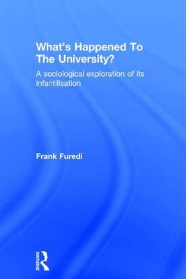 What's Happened To The University? -  Frank Furedi