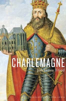 Charlemagne -  Fried Johannes Fried
