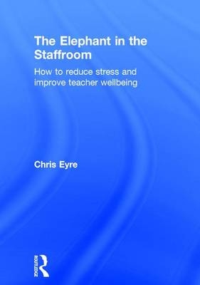 Elephant in the Staffroom -  Chris Eyre