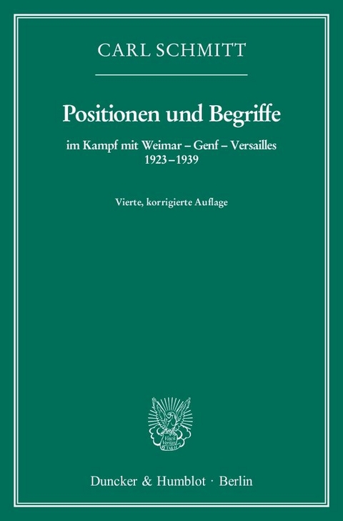 Positionen und Begriffe, im Kampf mit Weimar – Genf – Versailles 1923–1939. - Carl Schmitt
