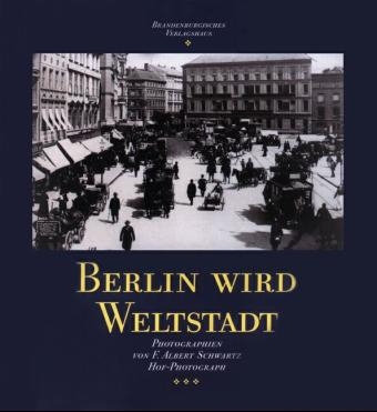 Berlin wird Weltstadt - Harald Brost, Laurenz Demps