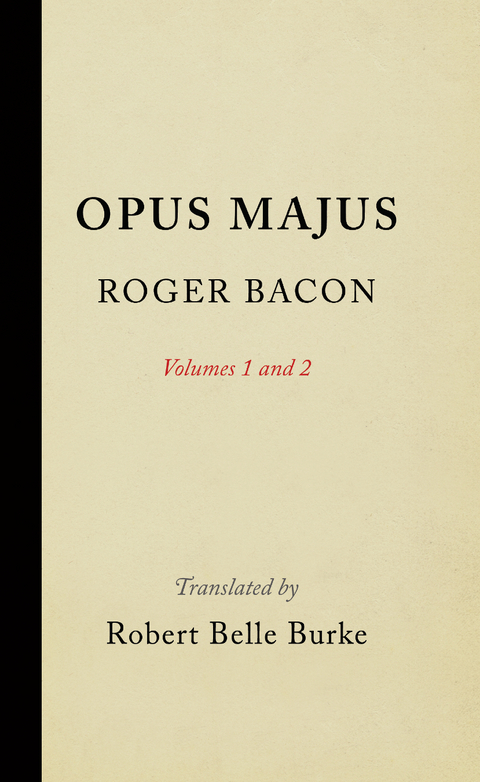 Opus Majus, Volumes 1 and 2 -  Roger Bacon