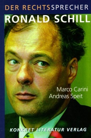 Ronald Schill - Der Rechtssprecher - Marco Carini, Andreas Speit