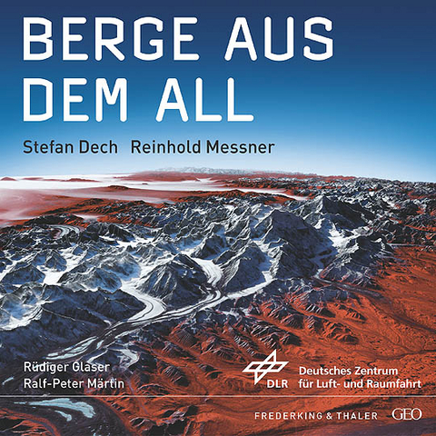 Berge aus dem All - Reinhold Messner, Stefan Dech, Rüdiger Glaser, Ralf P Märtin