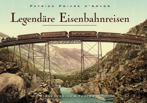 Legendäre Eisenbahnreisen - Patrick Poivre D'Arvor