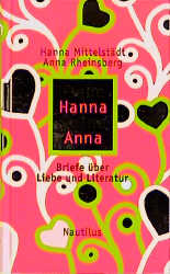 Liebe Hanna Deine Anna - Hanna Mittelstädt, Anna Rheinsberg
