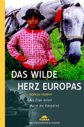 Das wilde Herz Europas - Dervla Murphy