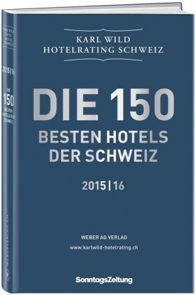 Hotelrating Schweiz 2015/16 - Karl Wild