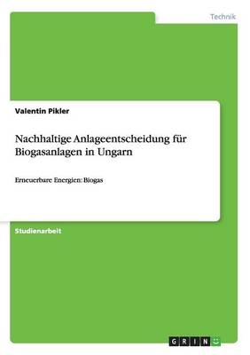 Nachhaltige Anlageentscheidung fÃ¼r Biogasanlagen in Ungarn - Valentin Pikler