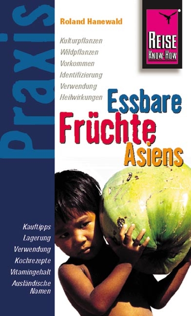 Reise Know-How Praxis: Essbare Früchte Asiens - Roland Hanewald