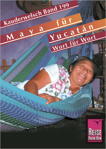 Reise Know-How Sprachführer Maya für Yucatán - Wort für Wort - Nils Thomas Grabowski, Katrin Kolmer