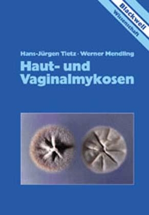 Haut- und Vaginalmykosen - Hans J Tietz, W Mendling