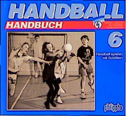 Handball Handbuch / Handball spielen mit Schülern - Hans P Oppermann, Renate Schubert, Arno Ehret