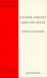 Kleiner Diskurs über die Hölle / Apokatastasis - Hans Urs von Balthasar